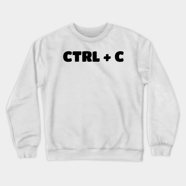 Copy - Paste Parent/Child Ctrl-C & Ctrl-V Crewneck Sweatshirt by PozureTees108